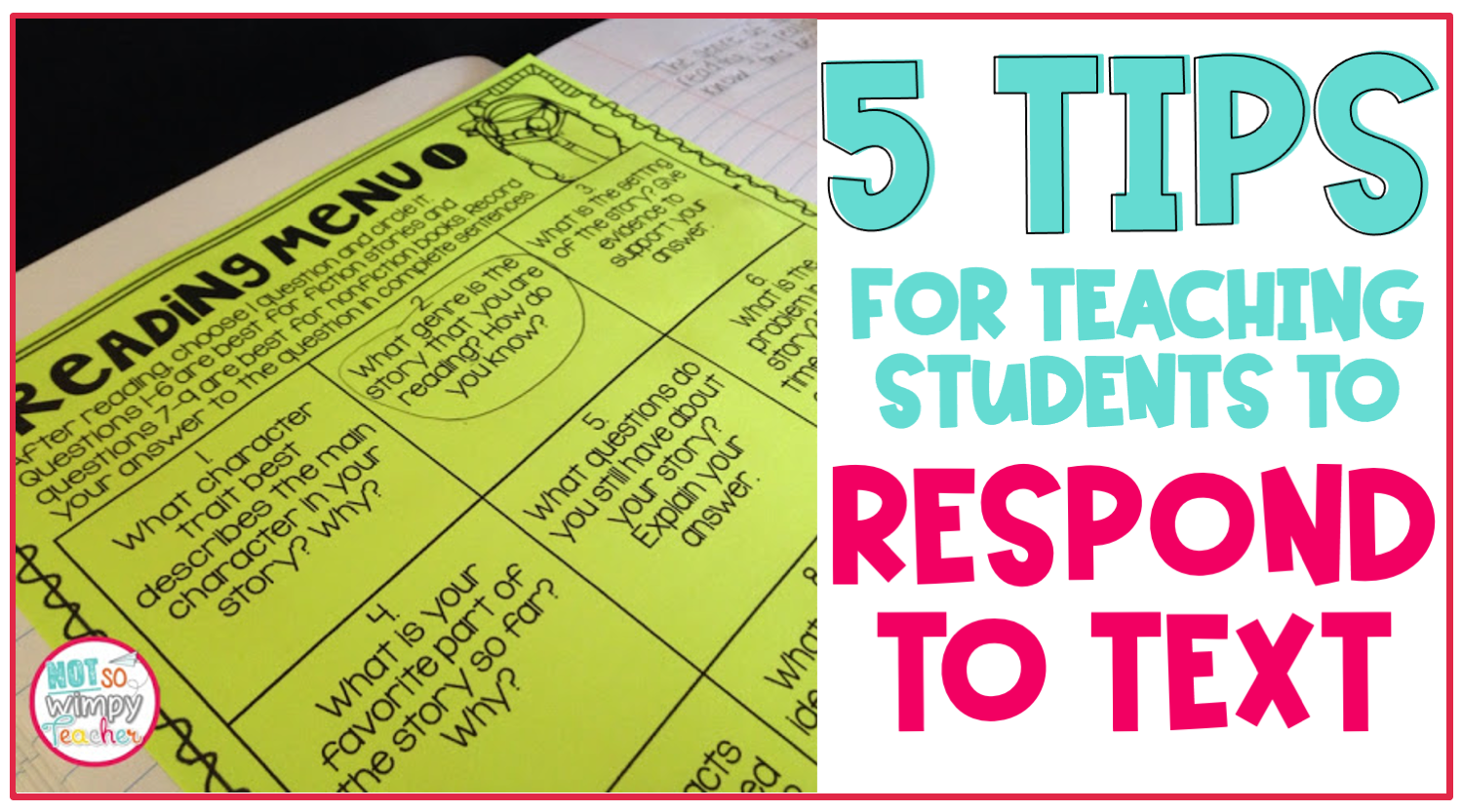Image of a reading menu and says "5 tips for teaching students to respond to text".