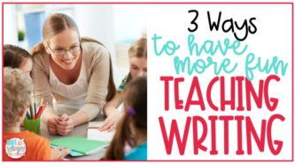 smiling teacher and 4 students with text overlay 3 ways yo have more fun teaching writing