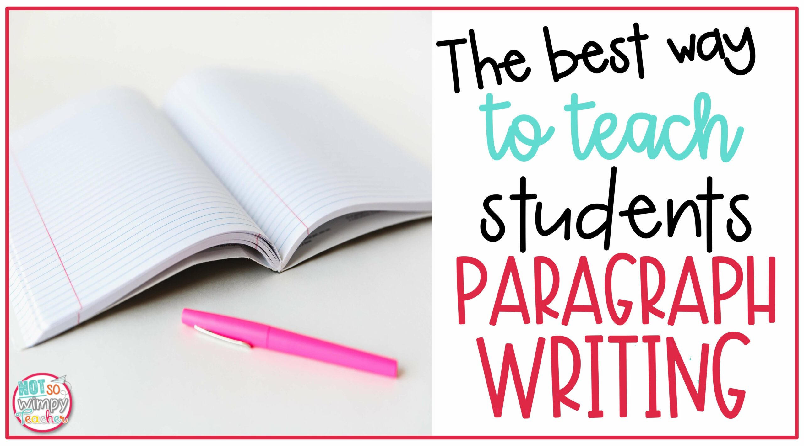 the-best-way-to-teach-students-paragraph-writing-not-so-wimpy-teacher