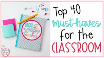 Top 40 Must Haves for the classroom cover image with Not So Wimpy Teacher Notebook, post it notes and flair pens