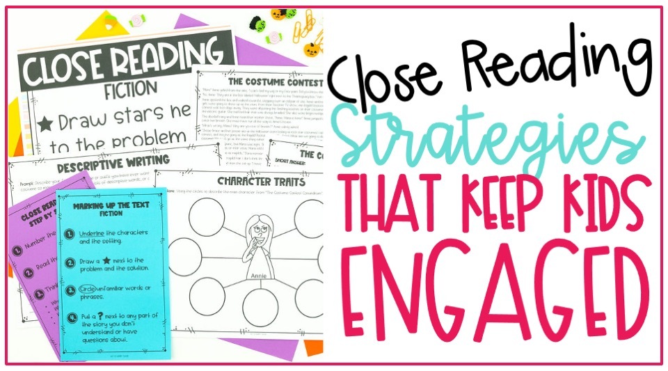 Cover image for close reading strategies that keep kids engaged showing close reading passages anchor charts and activities