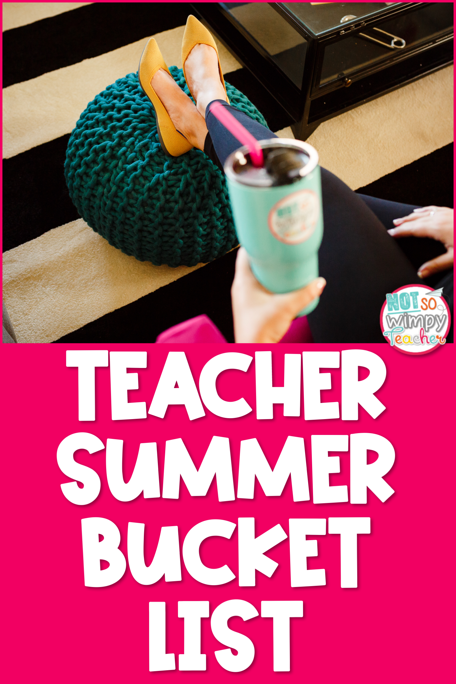 Image says "teacher summer bucket list" and shows Jamie kicking her feet up.