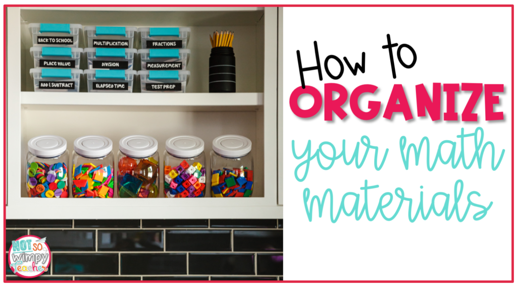 Image shows manipulatives and says, "How to Organize Your Math Materials."