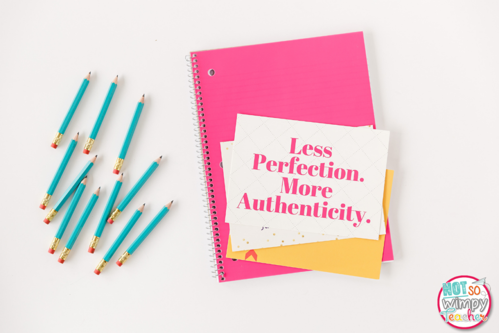 Flat lay of pencils and notebook. Quote on the image says, "Less perfection, more authenticity." Read for more truths about teaching.