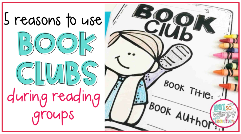 Image shows a picture of book club, and says, "5 reasons to use book clubs during reading groups."