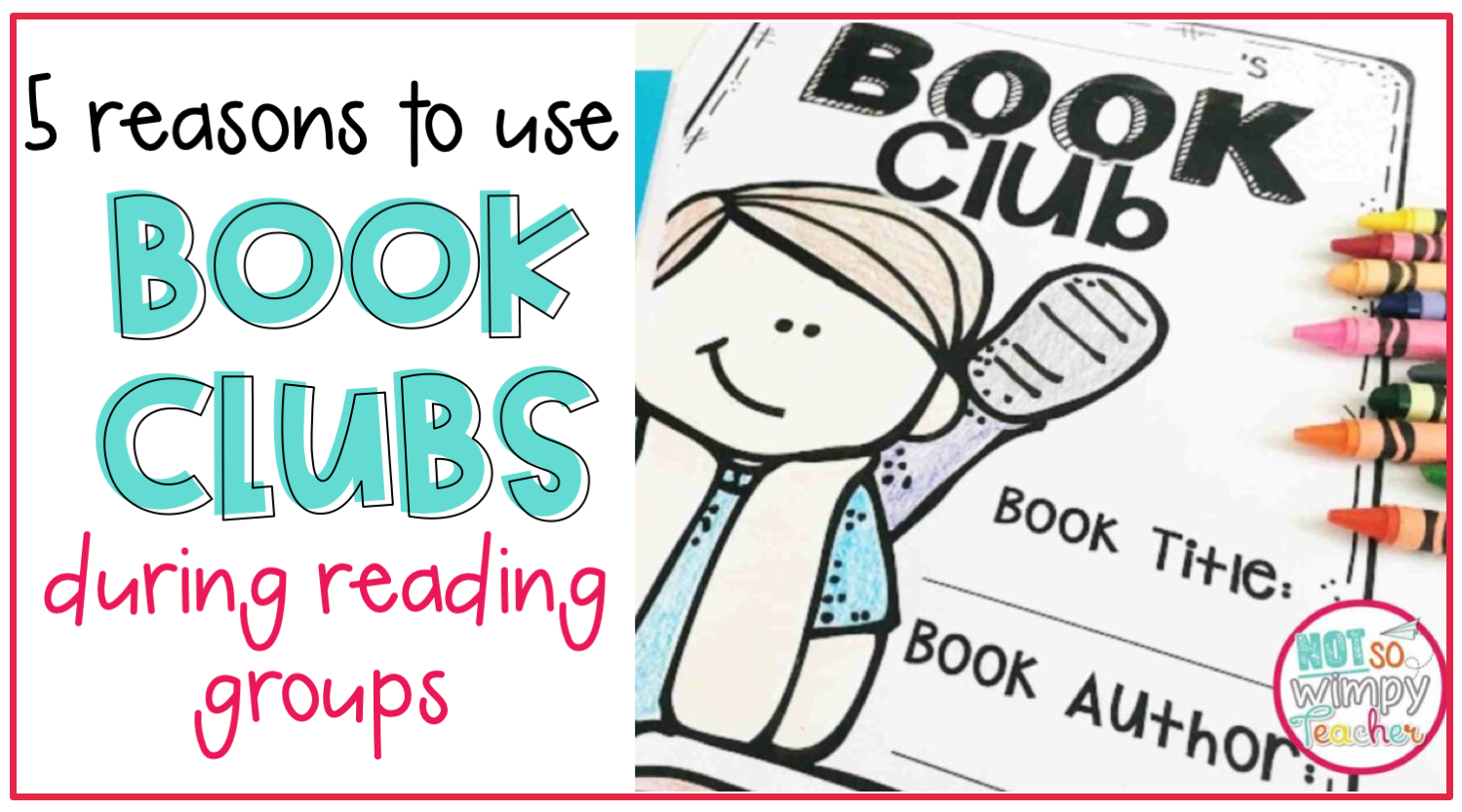 5 Reasons to Use Book Clubs During Reading Groups Not So Wimpy Teacher