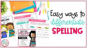 Easy Ways to Differentiate Spelling Lessons - Not So Wimpy Teacher