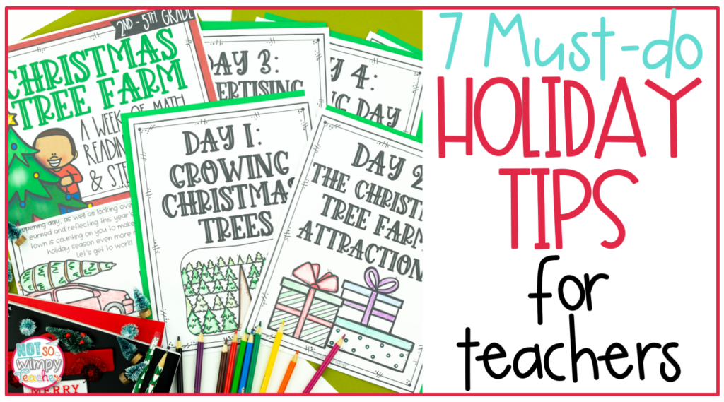 Image shows examples of the Christmas Activities for Math, Reading, Writing, and STEM product and says, "7 Must-do Holiday Tips for Teachers."