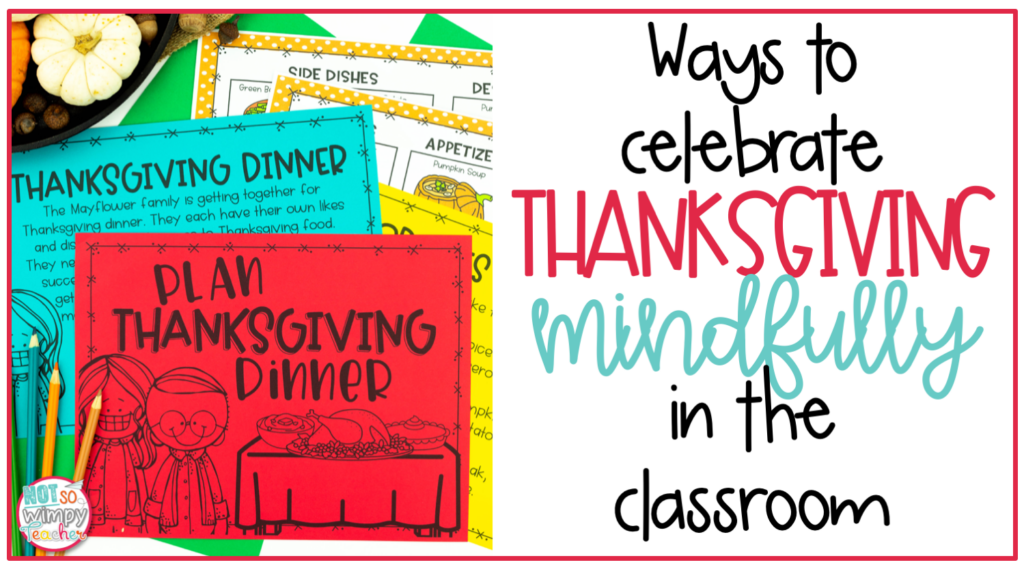 Image shows a sample of the Thanksgiving Dinner Project-Based Learning activity and says "Ways to Celebrate Thanksgiving Mindfully in the Classroom." 
