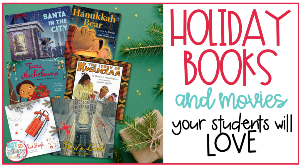 This image shows examples of our favorite holiday books and movies. The text says, "Holiday Books and Movies Your Students Will Love." 