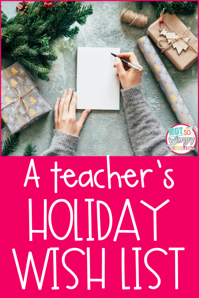 This image shows a person writing a list. The text says, "A Teacher's Holiday Wish List." 