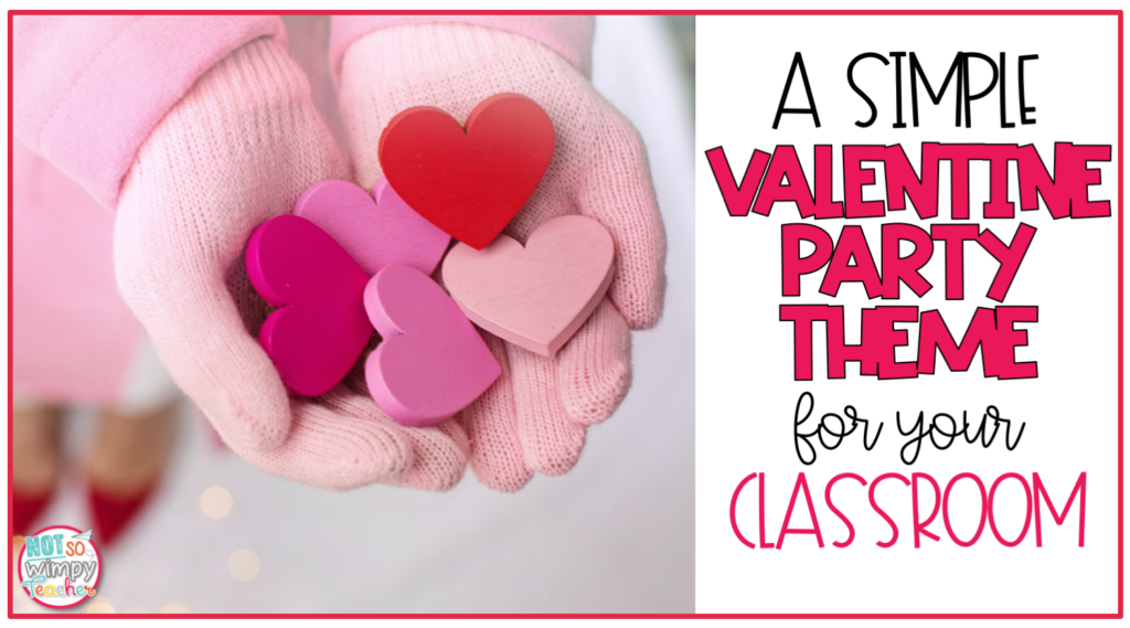 This image says," A Simple Valentine Party Theme for Your Classroom." Check out the post for fun and simple Valentine's Day party activities. 
