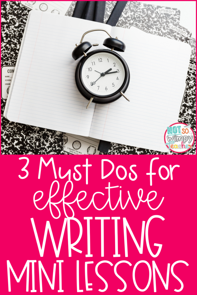 This image says, "3 Must Dos for Effective Writing Mini Lessons." 