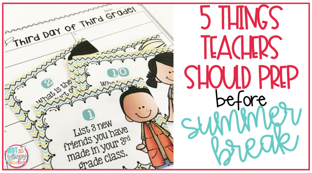 This image says "5 Things Teachers Should Prep Before Summer Break." You'll thank yourself later with all of your summer break prep!