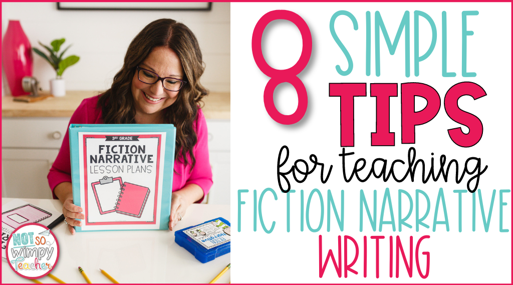 This title image reads: 8 Simple Tips for Teaching Fiction Narrative Writing